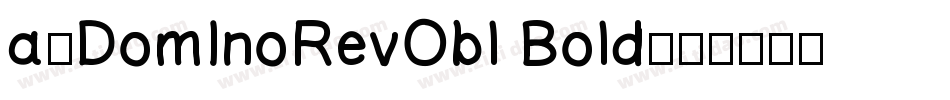 a_DomInoRevObl Bold字体转换
